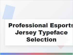 Selecting the Perfect Typeface for Professional Esports Jerseys