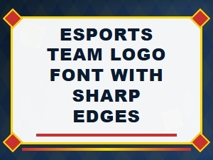 Sharp Edge Fonts for Esports Team Logos