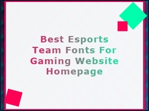 Best Esports Team Fonts for a Gaming Homepage