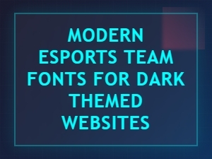 Modern Esports Team Fonts for Dark Themed Websites